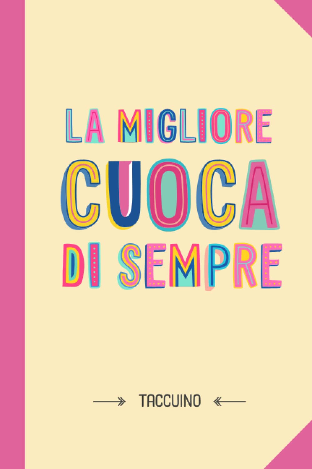 La migliore Cuoca di sempre: Taccuino Quaderno appunti (A5) | Regali per Cuoca Amica Donna Asilo Mensa Scuola | Regalo per il compleanno fine anno o Natale (Italian Edition)