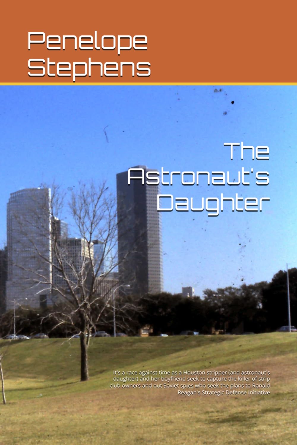 The Astronaut's Daughter: It's a race against time as a Houston stripper (and astronaut's daughter) and her boyfriend seek to capture the killer of ... Ronald Reagan's Strategic Defense Initiative