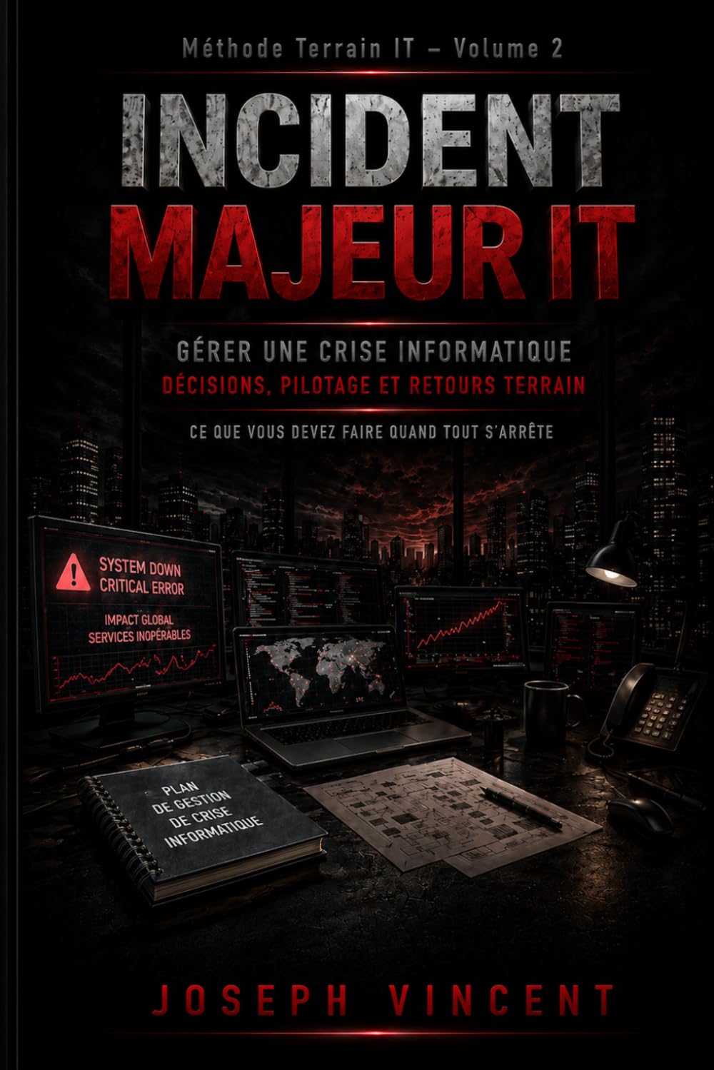 Incident majeur IT: Gérer une crise informatique — décisions, pilotage et retours terrain (Méthode Terrain IT)