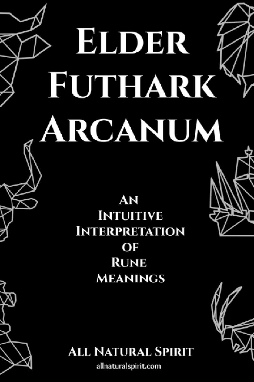 Elder Futhark Arcanum: An Intuitive Interpretation of Rune Meanings: 3