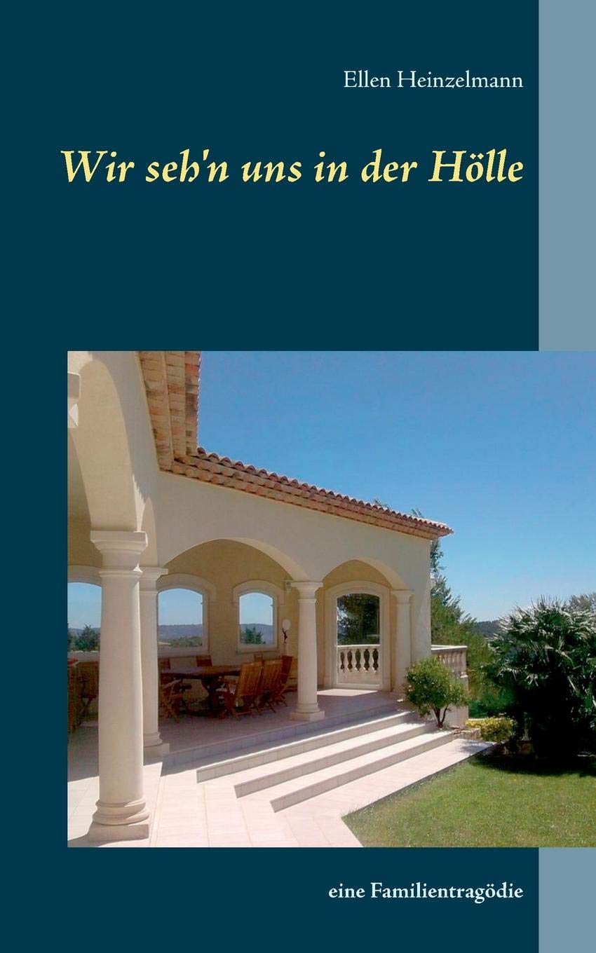 Wir seh'n uns in der Hölle: eine Familientragödie