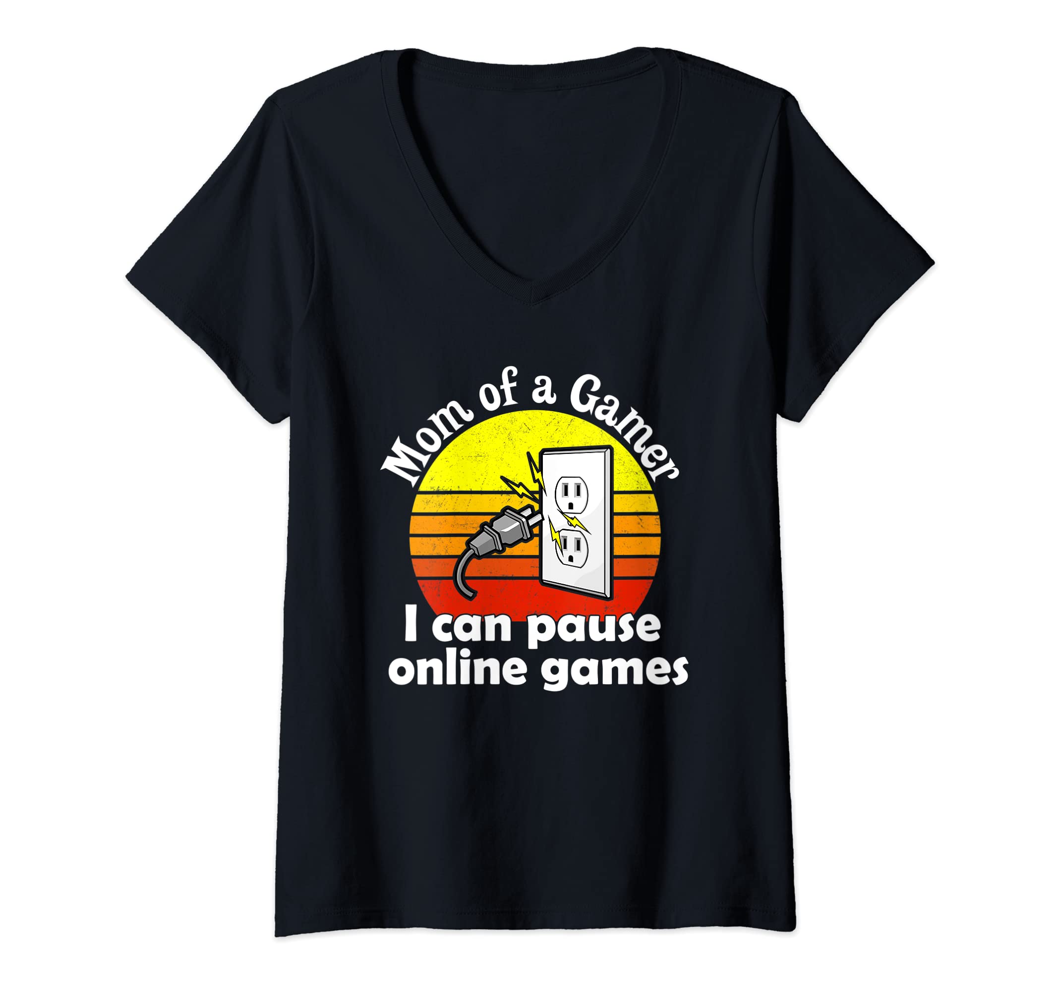 Womens Mom of A Gamer I Can Pause Online Games Unplug Electrical V-Neck T-Shirt