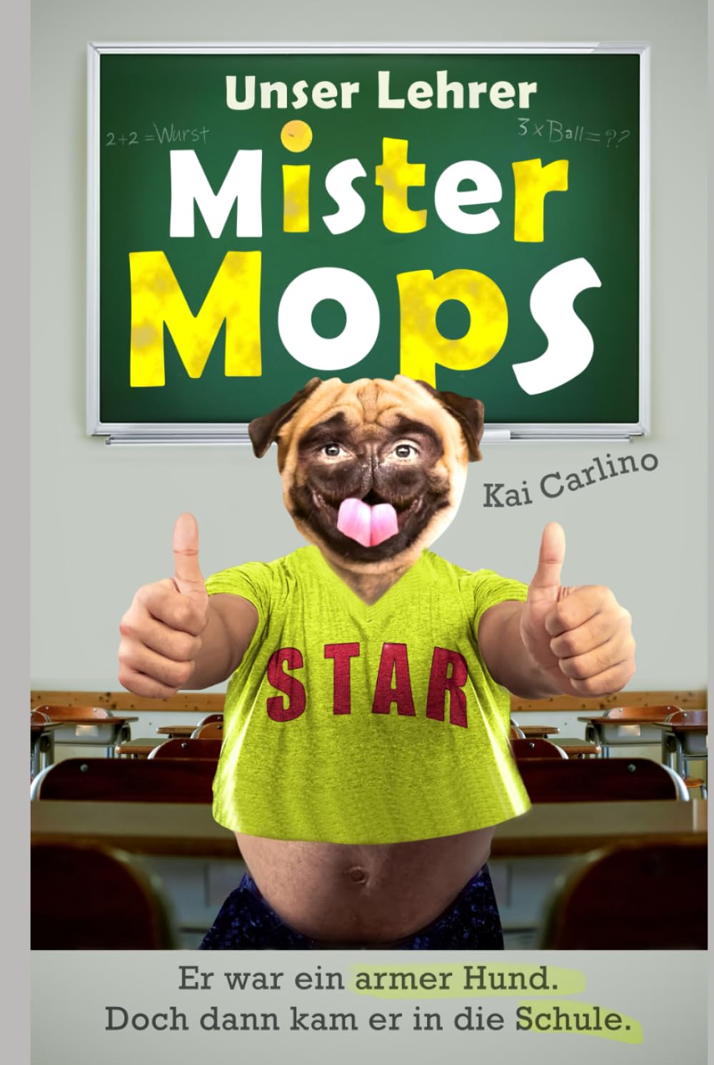 Unser Lehrer Mister Mops: Ein Buch für alle, die in die Schule müssen
