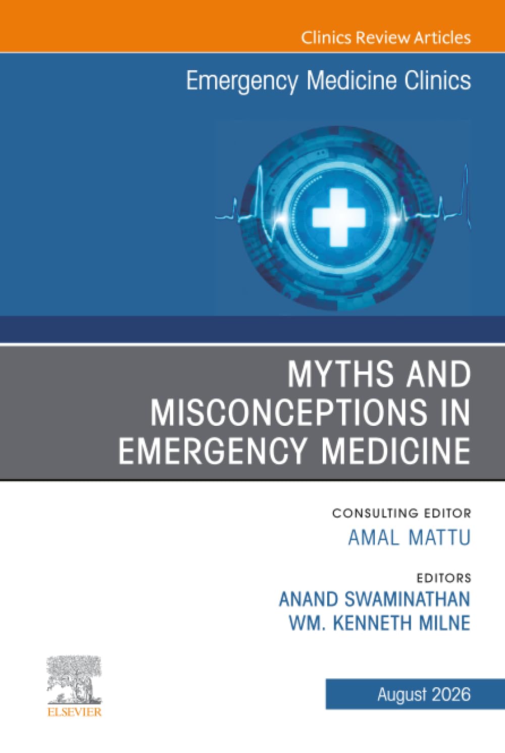 Myths and Misconceptions in Emergency Medicine, An Issue of Emergency Medicine Clinics of North America: Volume 44-3 (The Clinics: Internal Medicine, Volume 44-3)