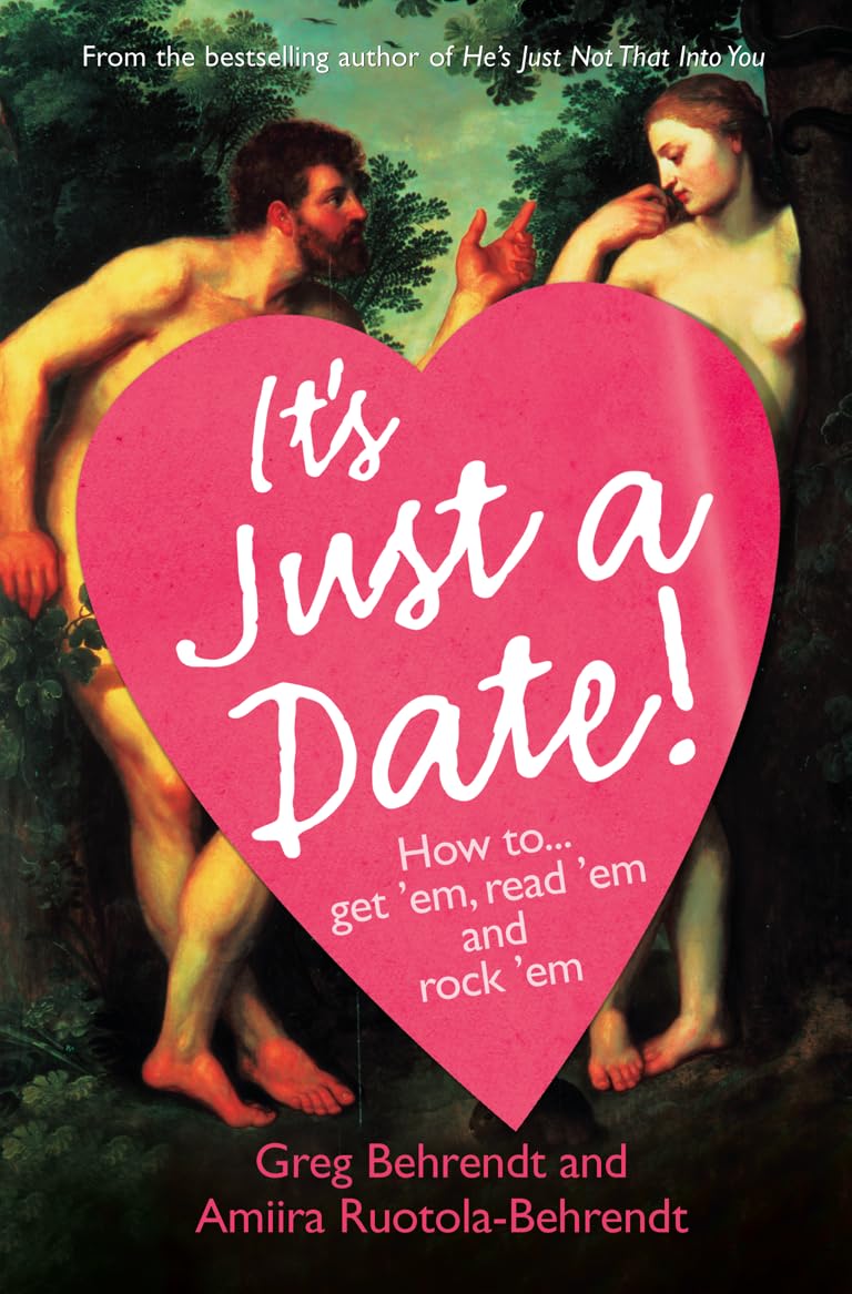 It's Just a Date!: How to Get 'em, Read 'em, and Rock 'em