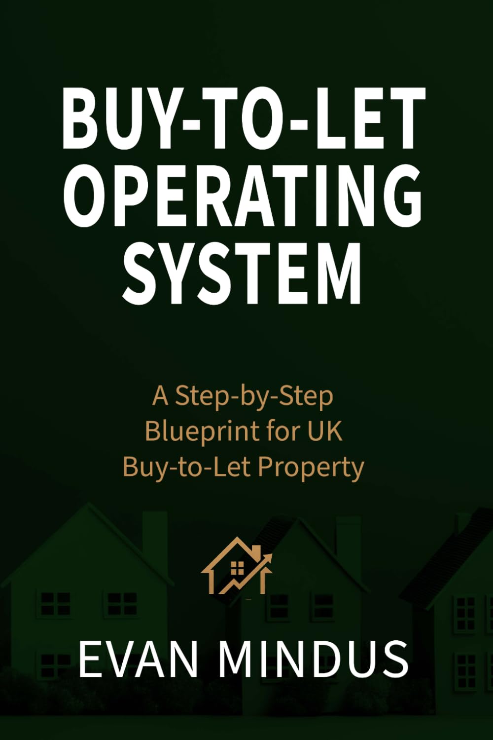 The Buy-To-Let Operating System: A Step-by-Step Blueprint for Cash Flow, Compliance and Tax-Efficient Wealth (Real Astute: Property Investment System)