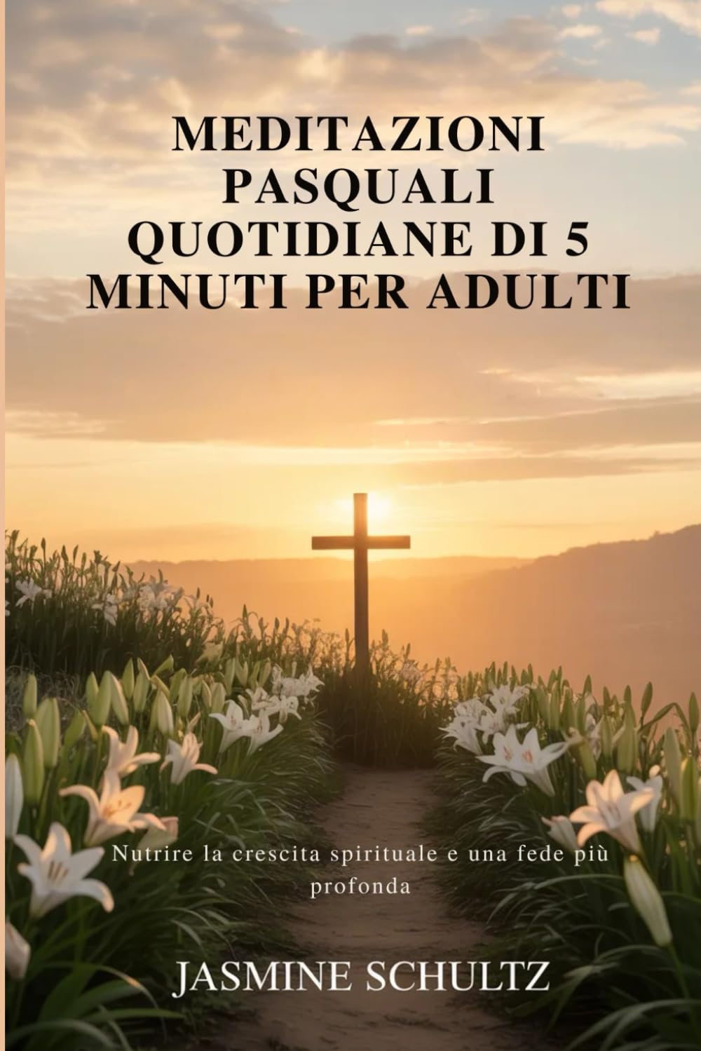 Meditazioni pasquali quotidiane di 5 minuti per adulti: Nutrire la crescita spirituale e una fede più profonda