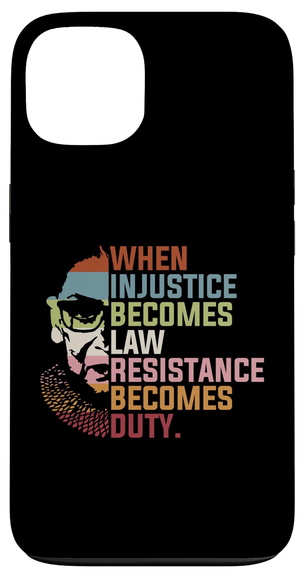 When Injustice Becomes Law Resistance Becomes Duty RBG Quote Case for iPhone 13