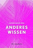 Anderes Wissen: Kunstformen der Theorie (Merz-Akademie)