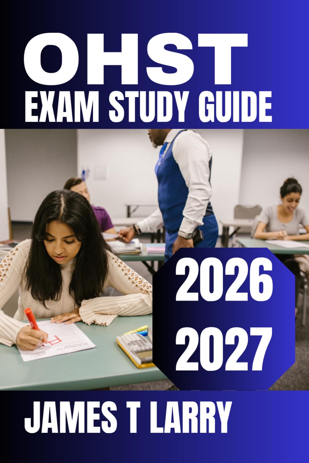 OHST Exam Study Guide 2026-2027: Master All 7 Domains with Comprehensive Content Review, Practice Questions, Detailed Rationales, Real-World Safety ... Proven Strategies for Certification Success