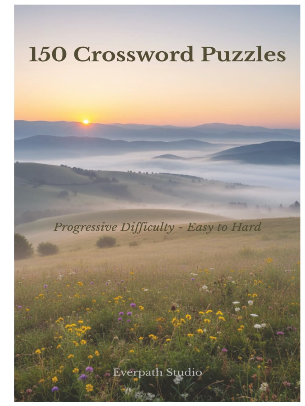 150 Crossword Puzzles: Progressive Difficulty – Easy to Hard (Everpath Crossword Series)