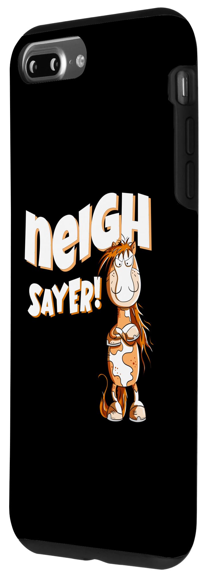 iPhone 7 Plus/8 Plus Funny No Horse Neigh Sayer Horse Saying Statement Pun Case - Image 2
