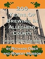 200 Years of Brewing in Allegheny County 0989968774 Book Cover
