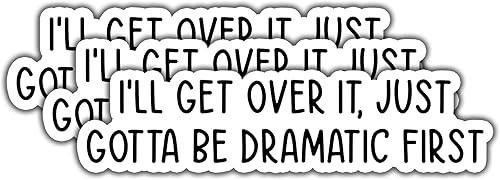 (3 piezas) I'll Get Over It Just Gotta Be Dramatic First Sticker para vaso, divertida frase motivacional sarcástica, cita inspiradora, calcomanía de