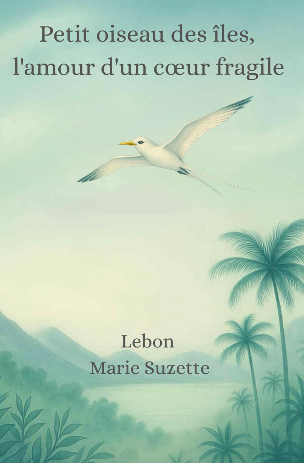 Petit oiseau des îles, l'amour d'un cœur fragile