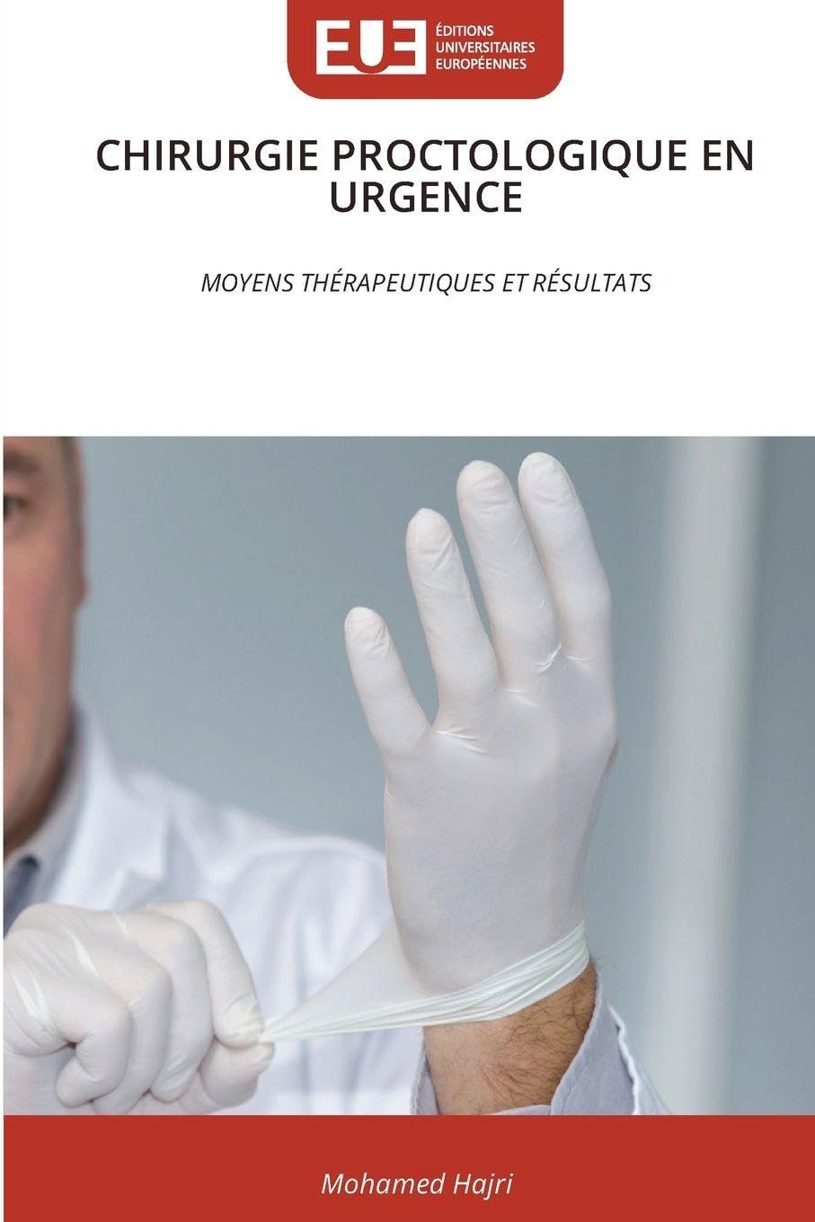 Chirurgie Proctologique En Urgence: MOYENS THÉRAPEUTIQUES ET RÉSULTATS