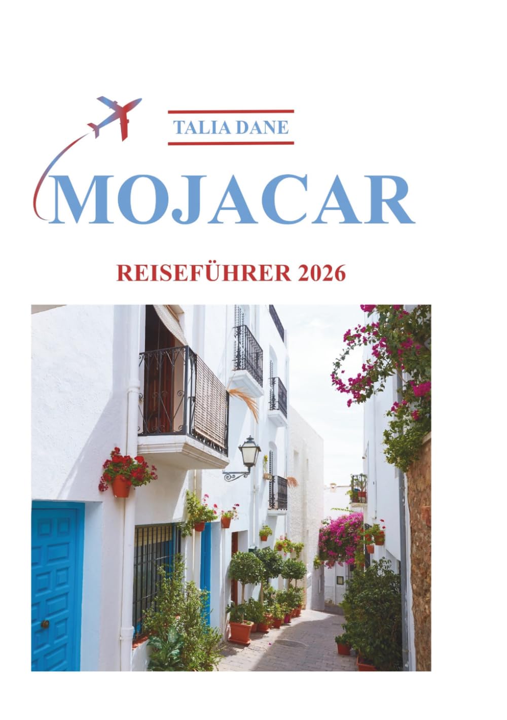 Mojacar Reiseführer 2026: Insidertipps, Essen, Kultur