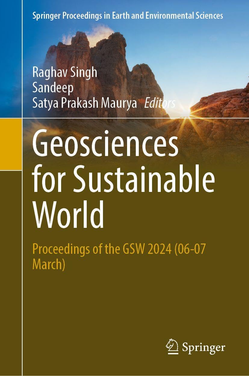 Geosciences for Sustainable World: Proceedings of the GSW 2024, 06-07 March (Springer Proceedings in Earth and Environmental Sciences)