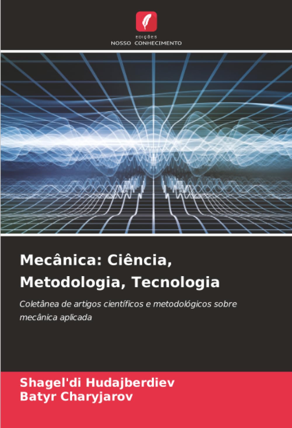 Mecânica: Ciência, Metodologia, Tecnologia: Coletânea de artigos científicos e metodológicos sobre mecânica aplicada