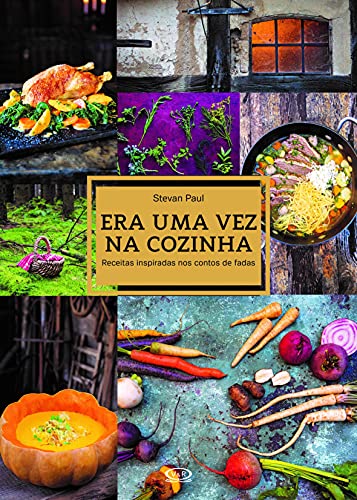 Era uma vez na cozinha: receitas inspiradas nos contos de fadas