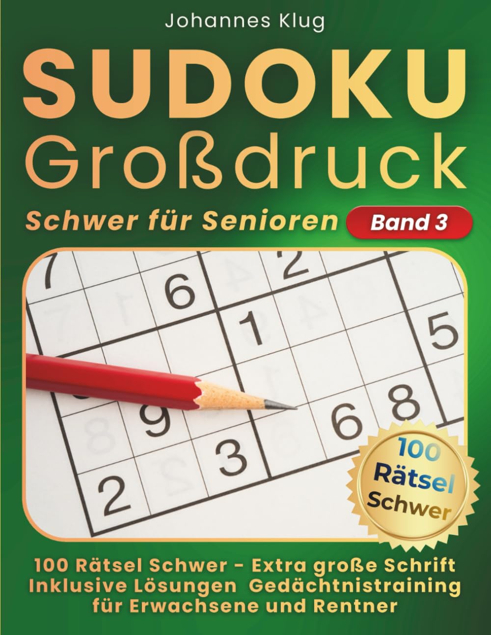 Sudoku Großdruck Schwer für Senioren Band 3: 100 schwere Logikrätsel inklusive Lösungen für anspruchsvolles Gedächtnistraining