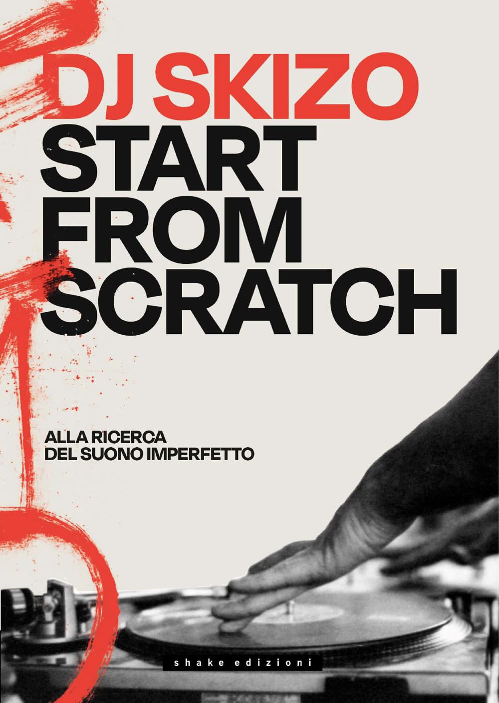 Dj Skizo Start from Scratch Alla ricerca del suono imperfetto