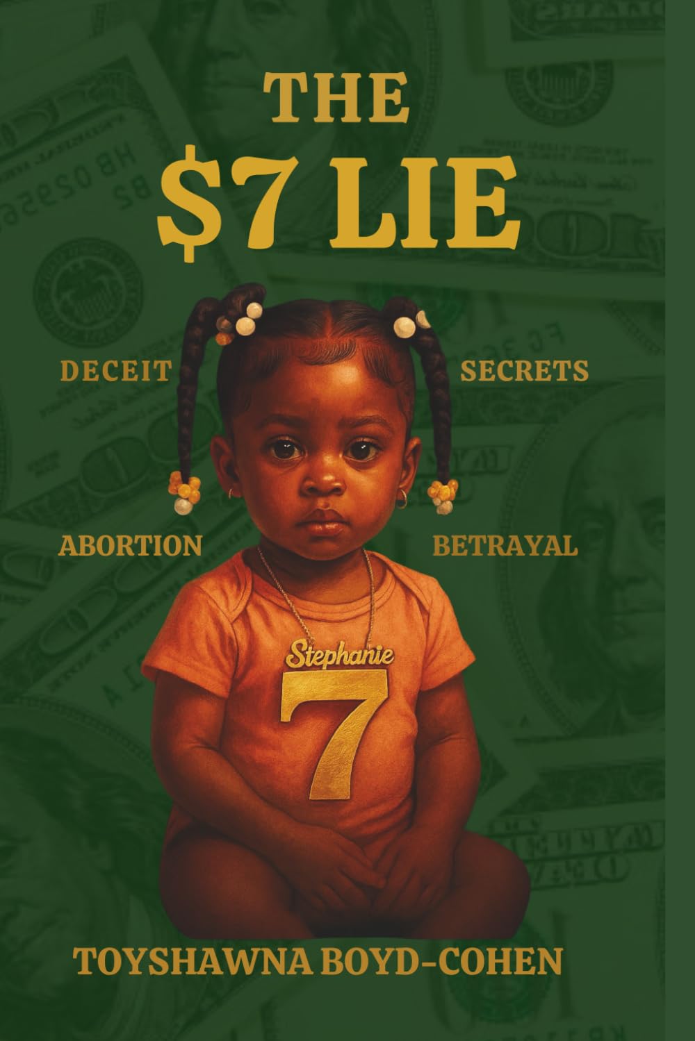 The $7 Lie: Deceit, Secrets, Abortion and Betrayal