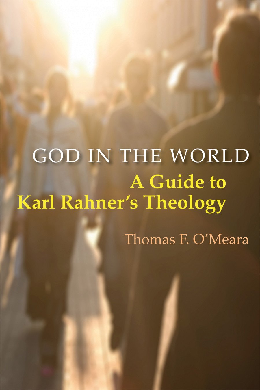 God in the World: A Guide To Karl Rahner's Theology