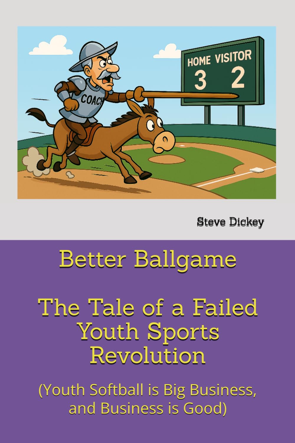 Better Ballgame - The Tale of a Failed Youth Sports Revolution: (Youth Softball is Big Business, and Business is Good)