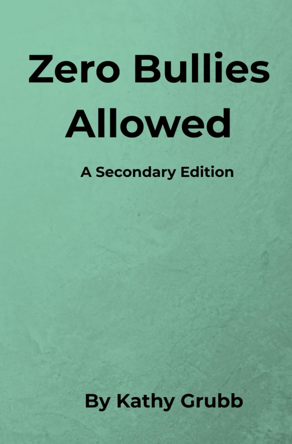 Zero Bullies Allowed: A Secondary Edition