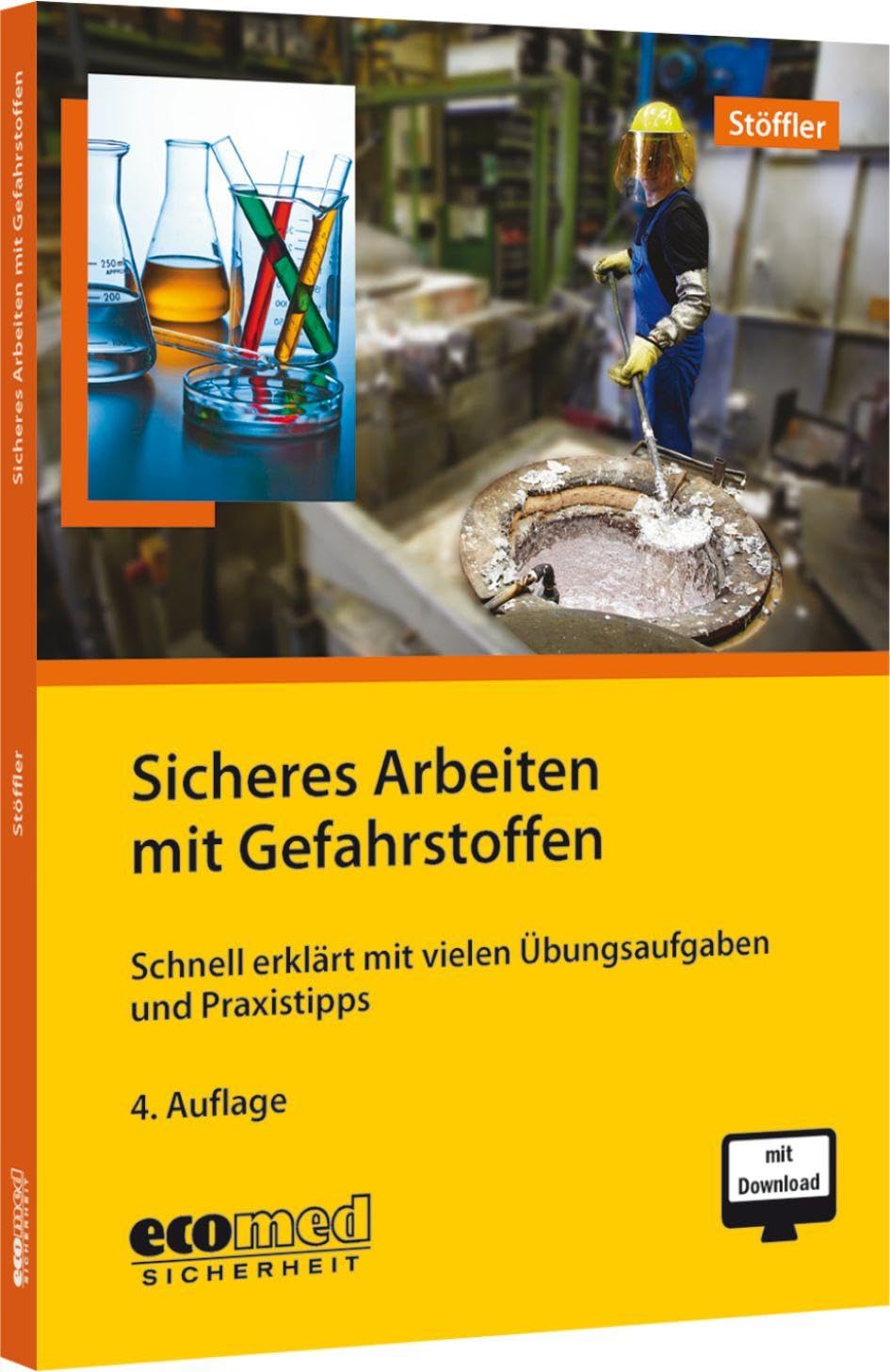 Sicheres Arbeiten mit Gefahrstoffen: Schnell erklärt mit vielen Übungsaufgaben und Praxistipps