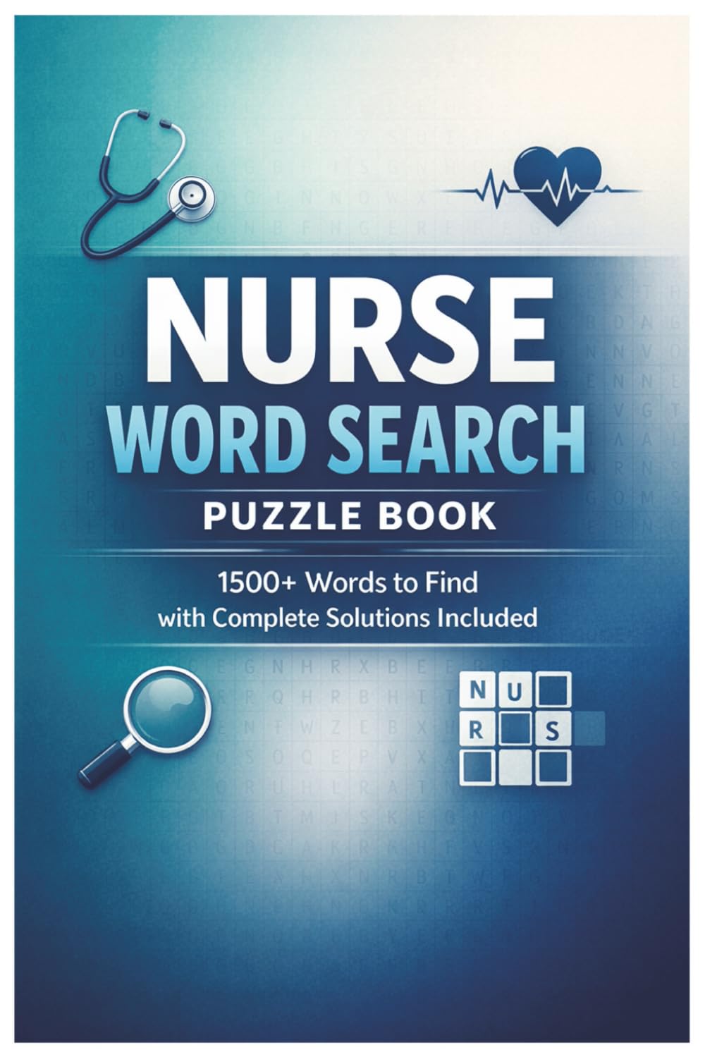 Nurse Word Search Puzzle Book: 1500+ Nursing and Healthcare Words to Find Large Print Puzzles with Complete Answer Keys for Nurses and Students