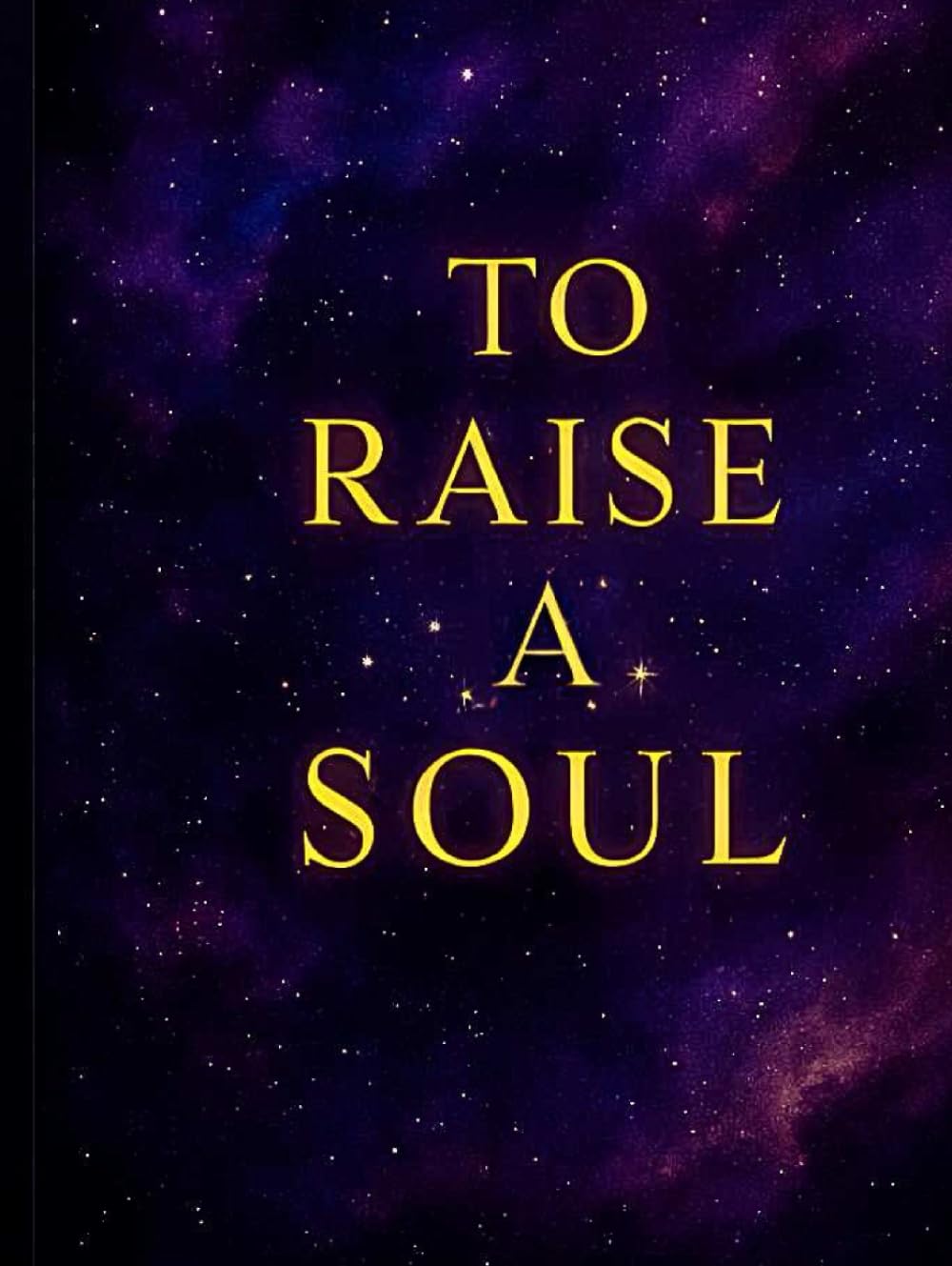 To Raise A Soul