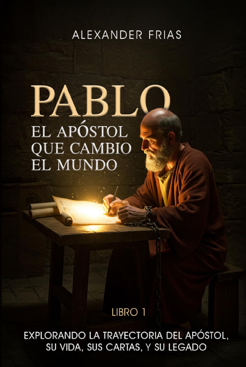 PABLO, El apóstol que cambio el Mundo: Explorando la trayectoria del apóstol, su vida, sus cartas y su legado
