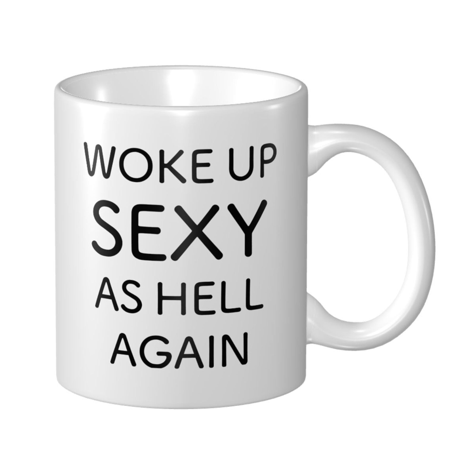 Woke Up Sexy Again Mug - Amusing Birthday Ideal for Office, 11oz White Ceramic Coffee or Tea Cup, Unisex for Men & Women
