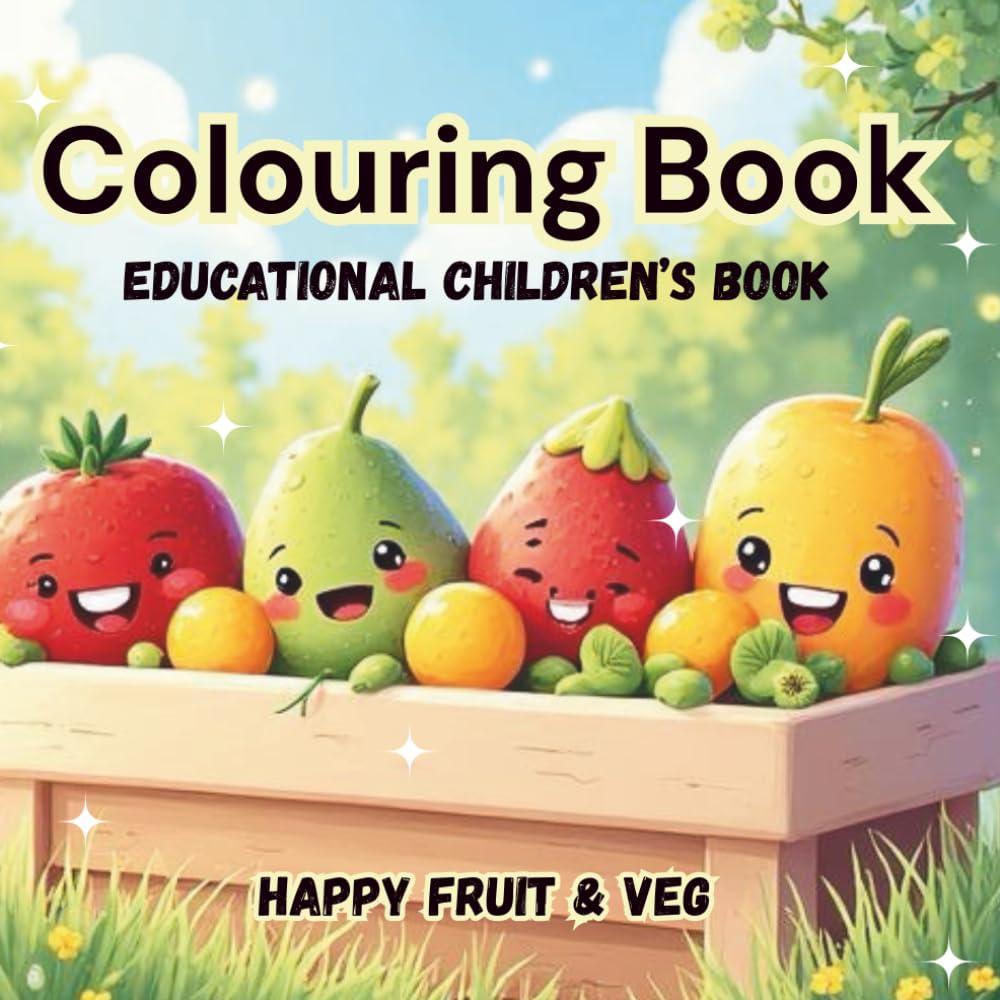 Educational Children's Book: : Colouring Book to Help Education in Young Children with Happy Fruit & Veg
