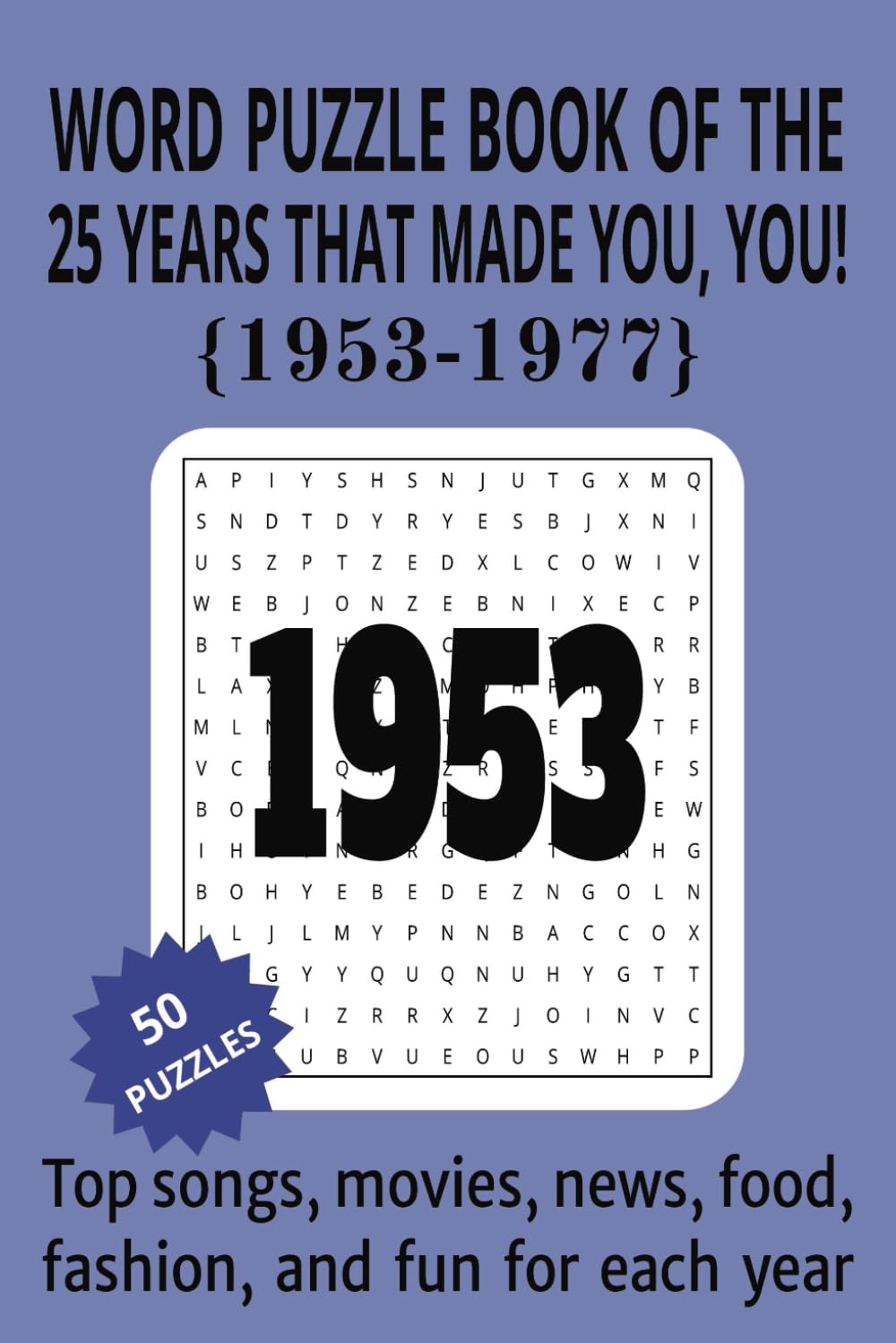 1953 to 1977 Word Puzzle Book of the 25 Years that Made You, You!: The Birthday Book of Word Searches that Take You on a Journey Through Life's Most Memorable Events
