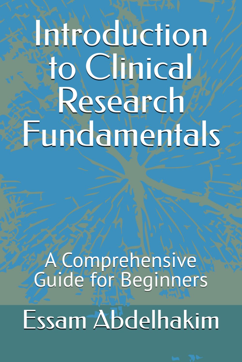 Introduction to Clinical Research Fundamentals: A Comprehensive Guide for Beginners: 14