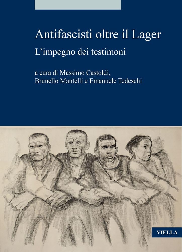 Antifascisti Oltre Il Lager. L’Impegno Dei Testimoni - 4