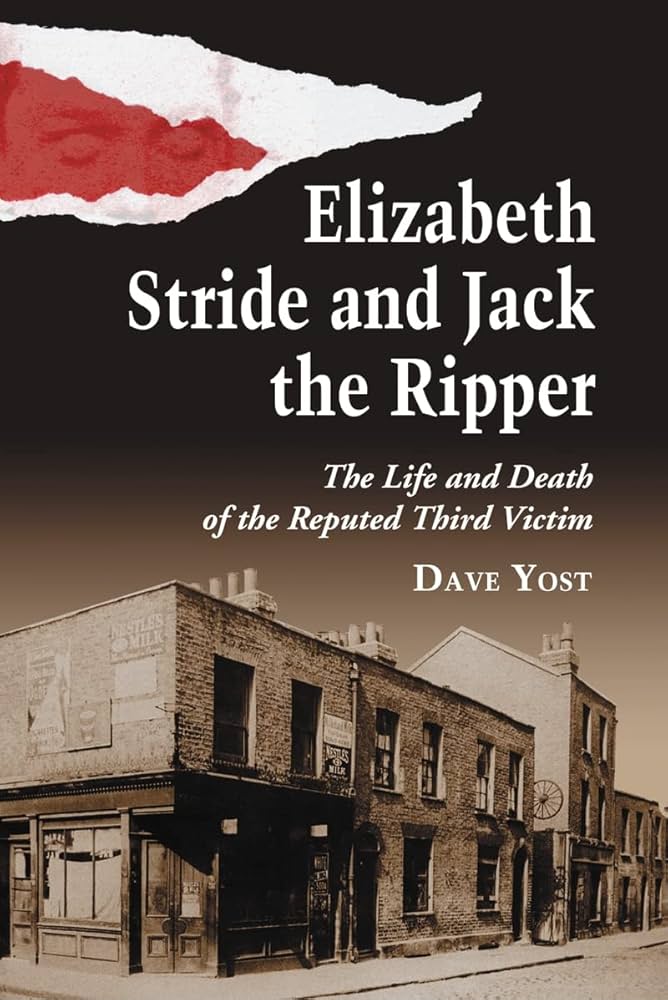 Elizabeth Stride and Jack the Ripper: The Life and Death of
