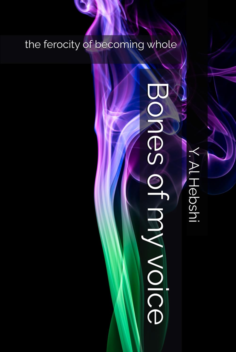 Bones of my voice: the ferocity of becoming whole