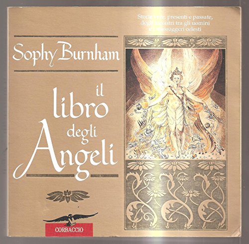 Il libro degli angeli. Storie vere, presenti e passate, degli incontri tra gli uomini e i messaggeri celest