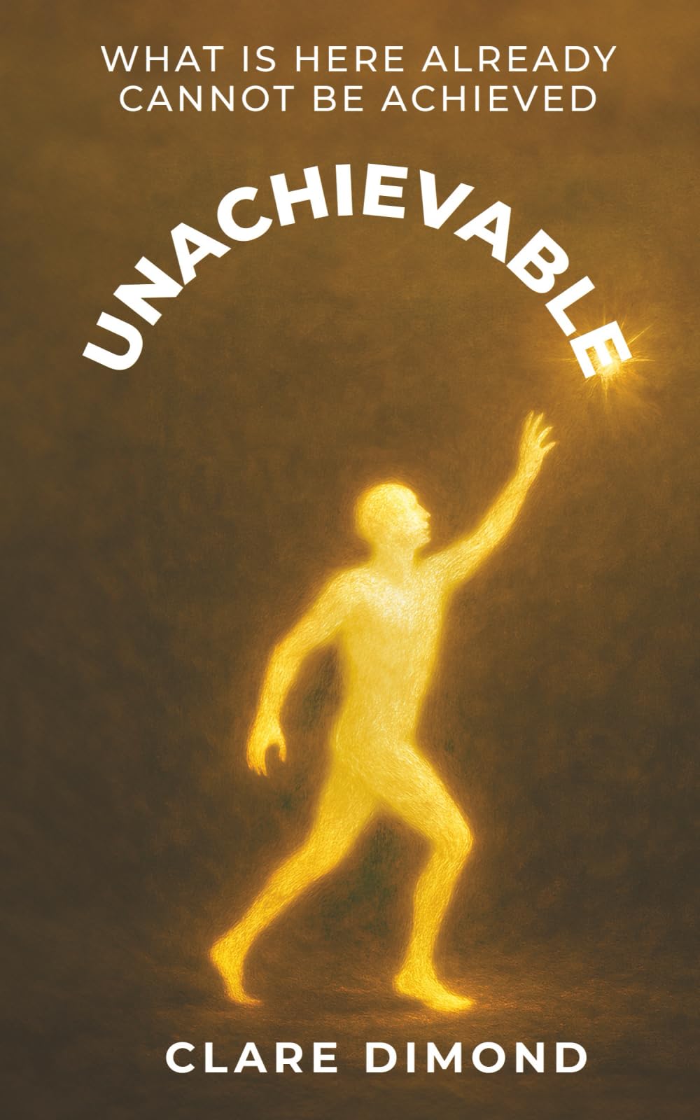 Unachievable: What is here already cannot be achieved