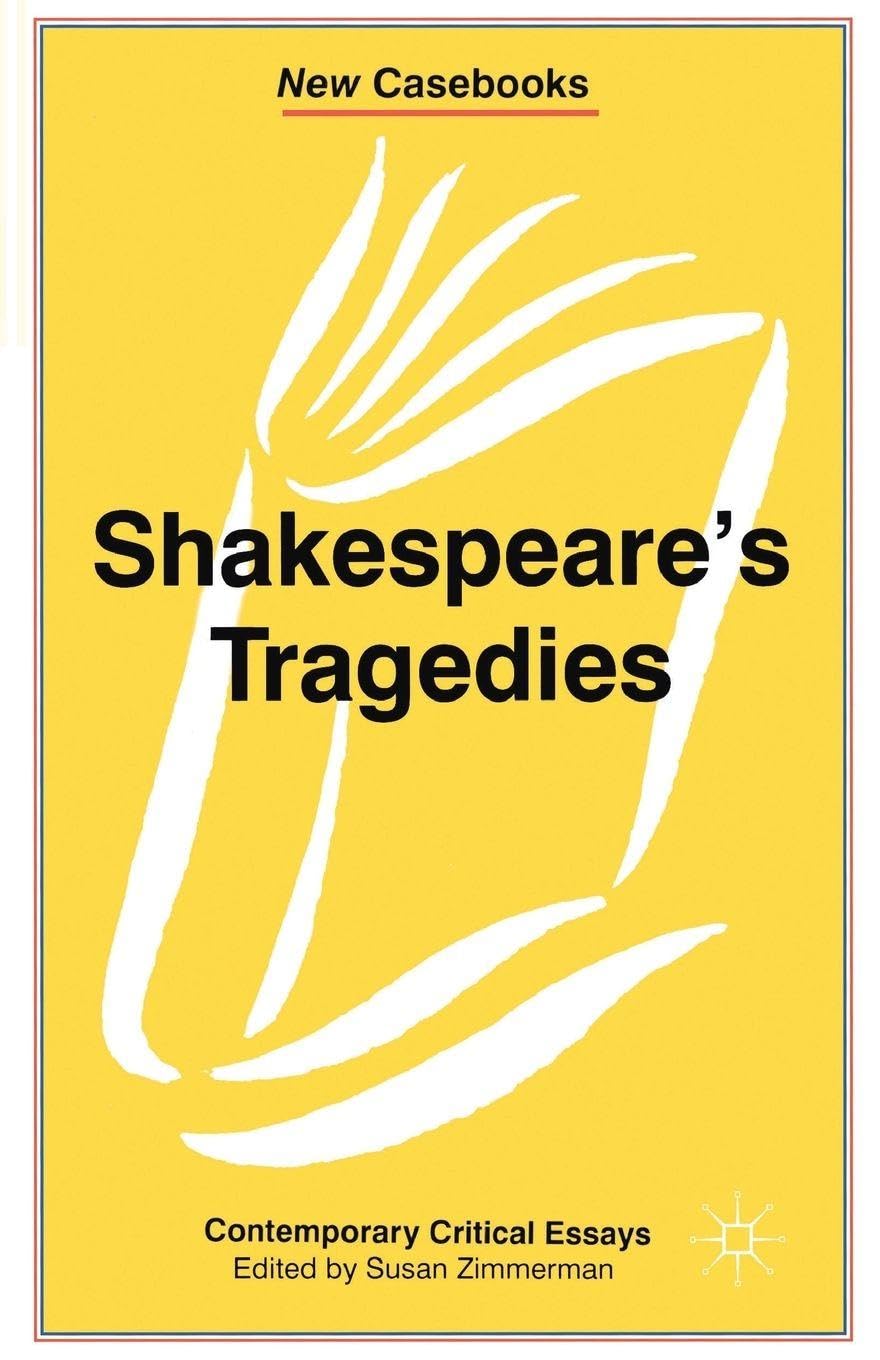 Shakespeare's Tragedies: Contemporary Critical Essays (New Casebooks)