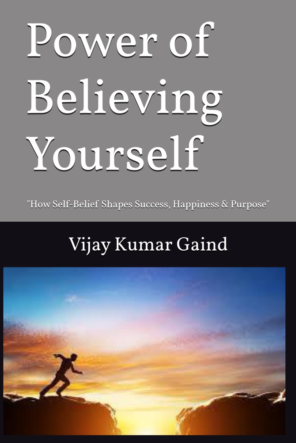 Power of Believing Yourself: "How Self-Belief Shapes Success, Happiness & Purpose"