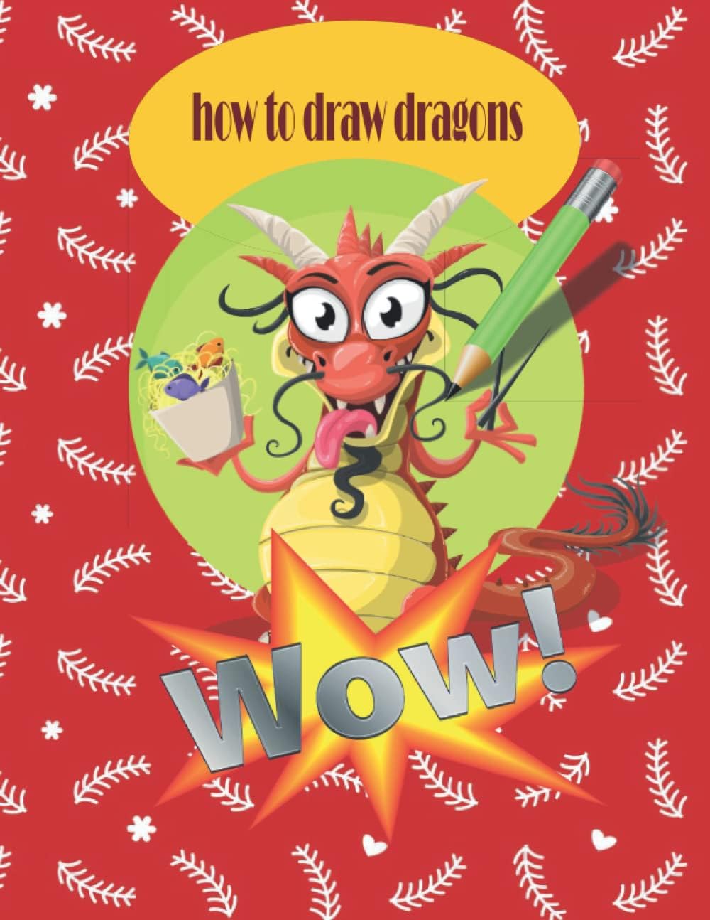 How To Draw Dragons: A Step by Step Drawing Book, Dragons are fun and easy to draw with this step-by-step guide!