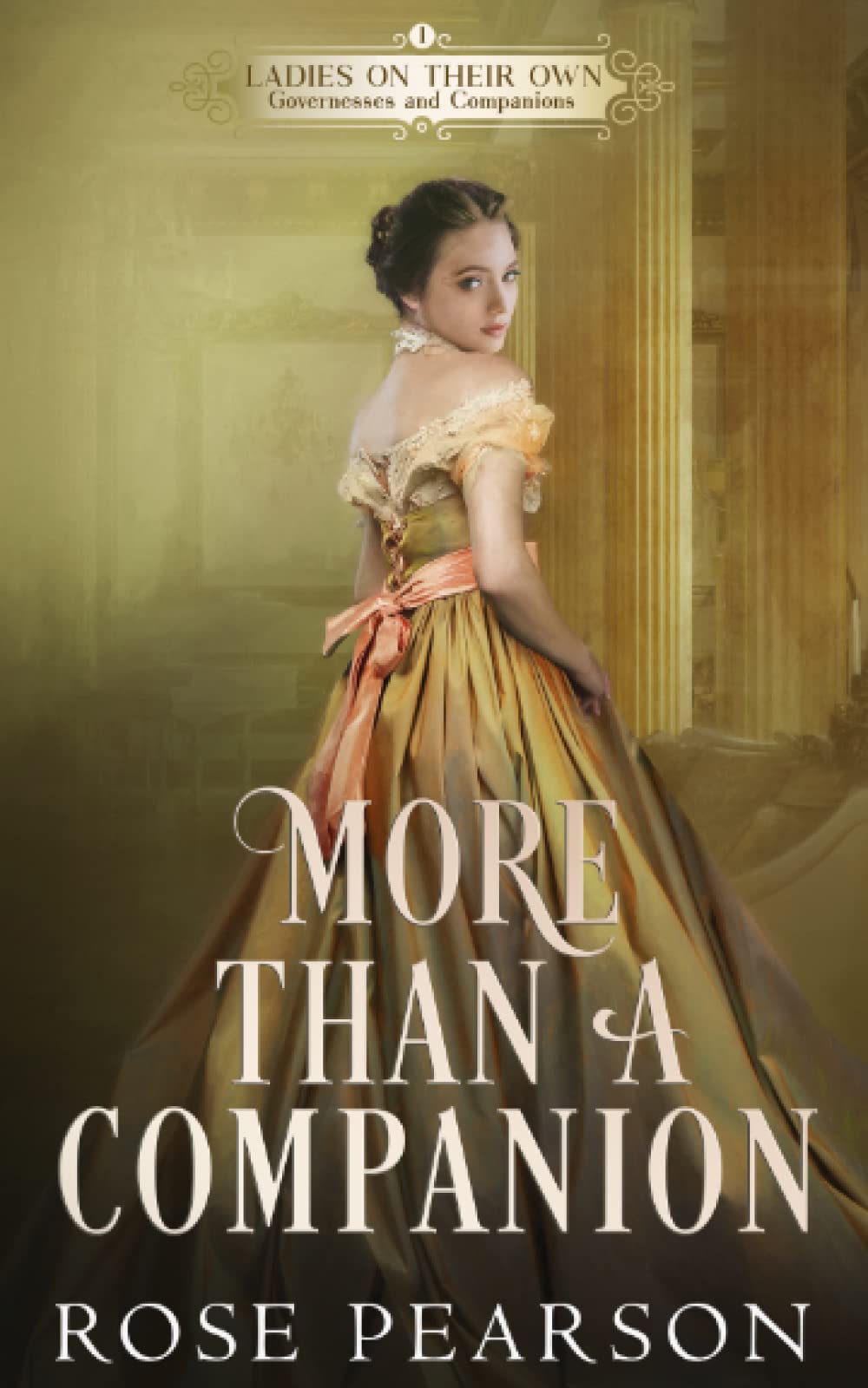 More than a Companion: A Regency Romance: 1 (Ladies on their Own: Governesses and Companions)