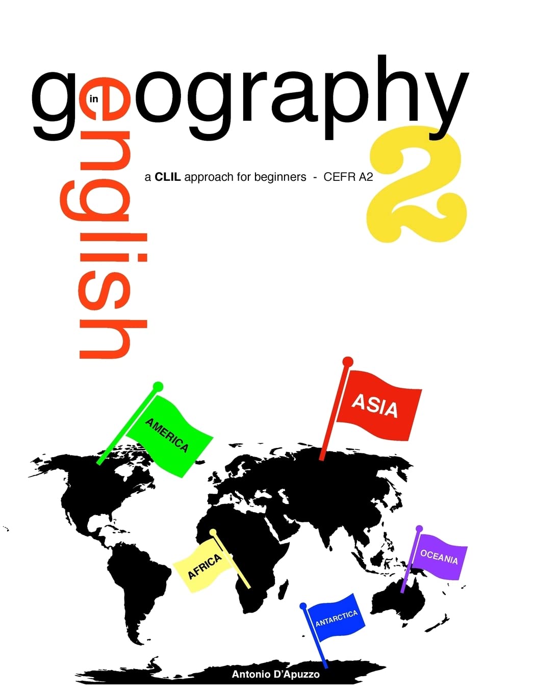 Geography in English 2 - a CLIL approach for beginners - CEFR A2: Volume 2 (Geography in English - a CLIL approach for beginners - CEFR A2)