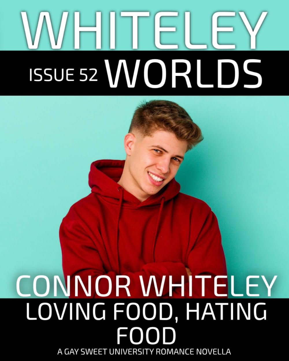 Issue 52: Loving Food, Hating Food A Gay Sweet University Romance Short Novel (Whiteley Worlds)