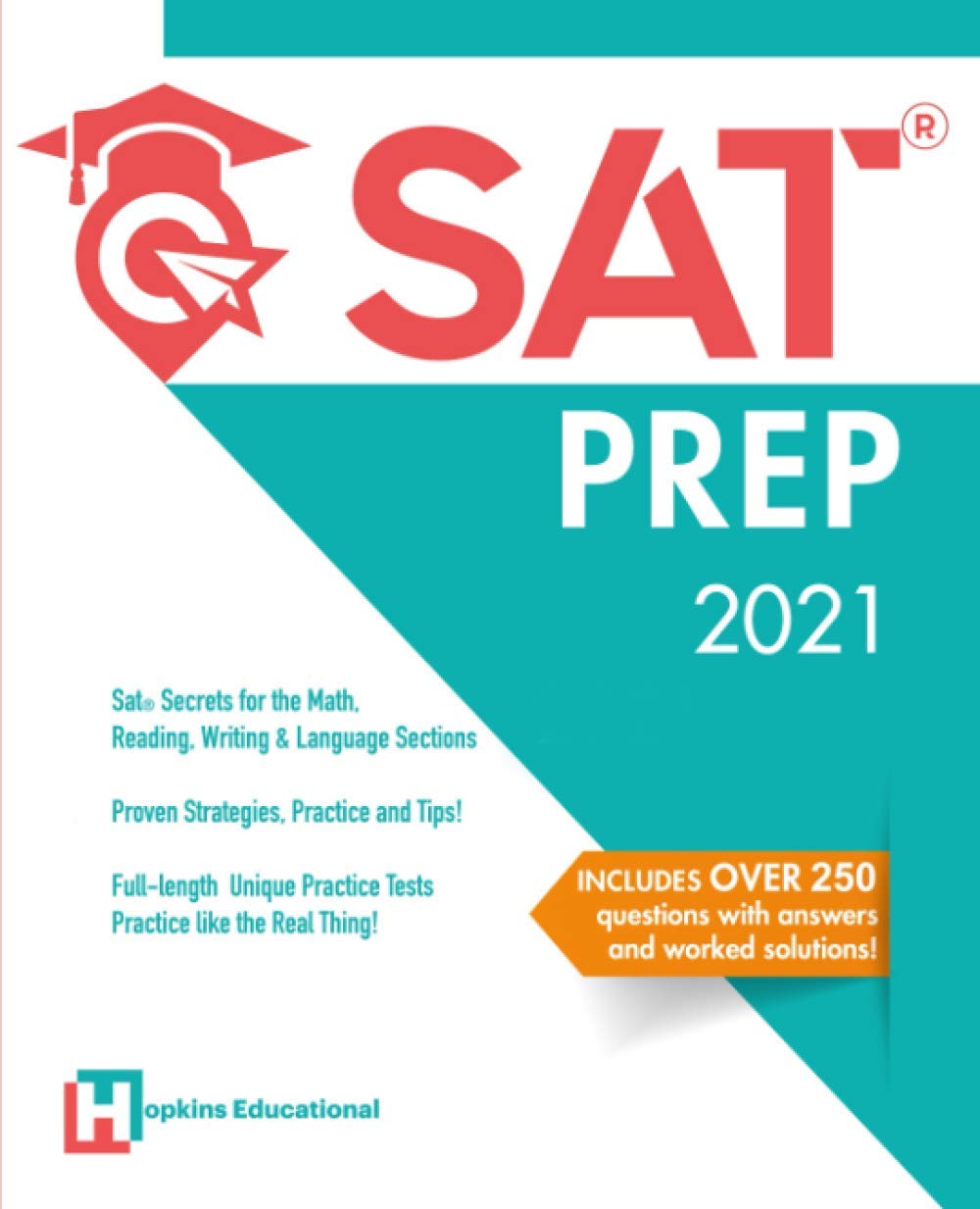 SAT Prep 2021: SAT Secrets for the Math, Reading, Writing & Language Sections. Proven Strategies, Practice and Tips! Full-length Unique Practice Tests, Practice like the Real Thing!